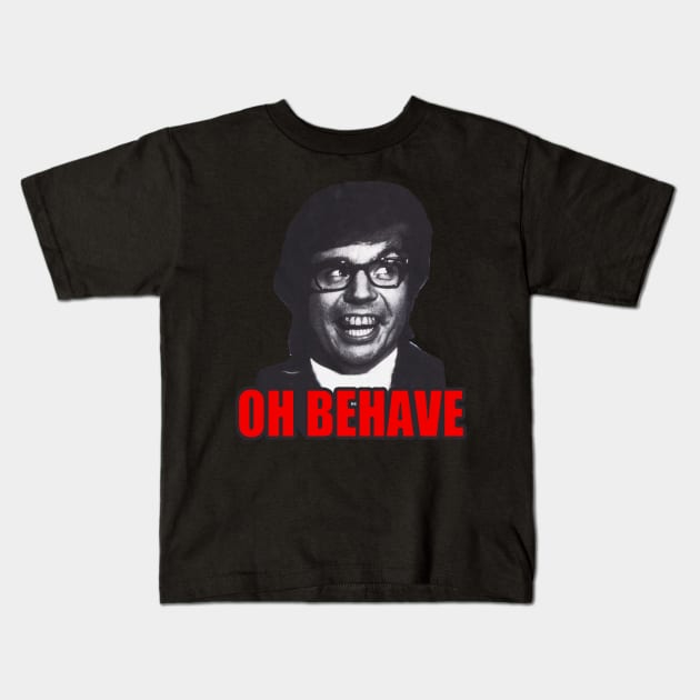 Oh Behave!!! Kids T-Shirt by ST-12